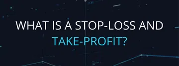 What is A Stop-Loss and Take-Profit?