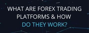 What are Forex Trading Platforms and how do they work?