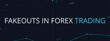 Fakeouts in Forex Trading