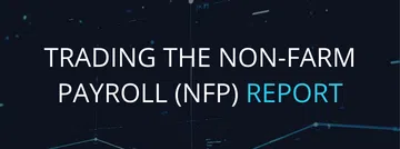 Trading the Non-Farm Payroll (NFP) Report